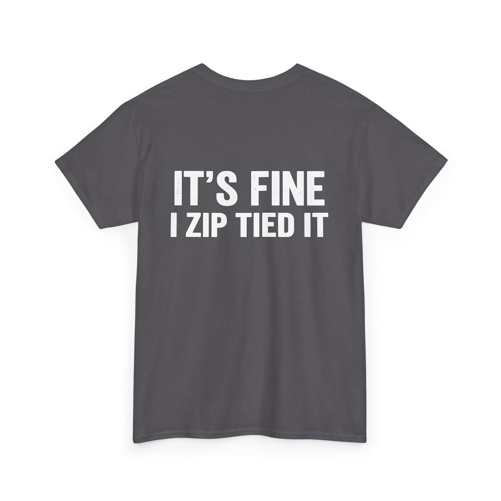 I Zip Tied It T-Shirt