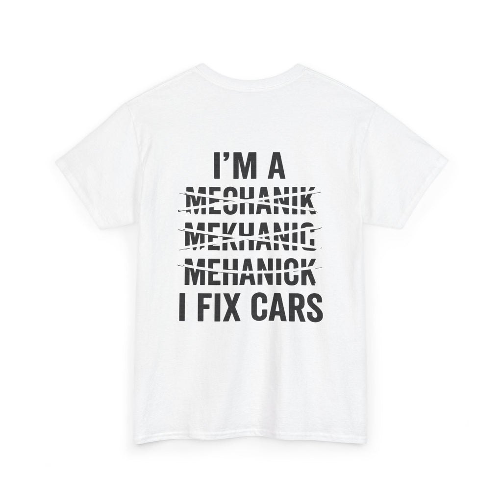 I’m a Mechanic I Fix Cars T-Shirt