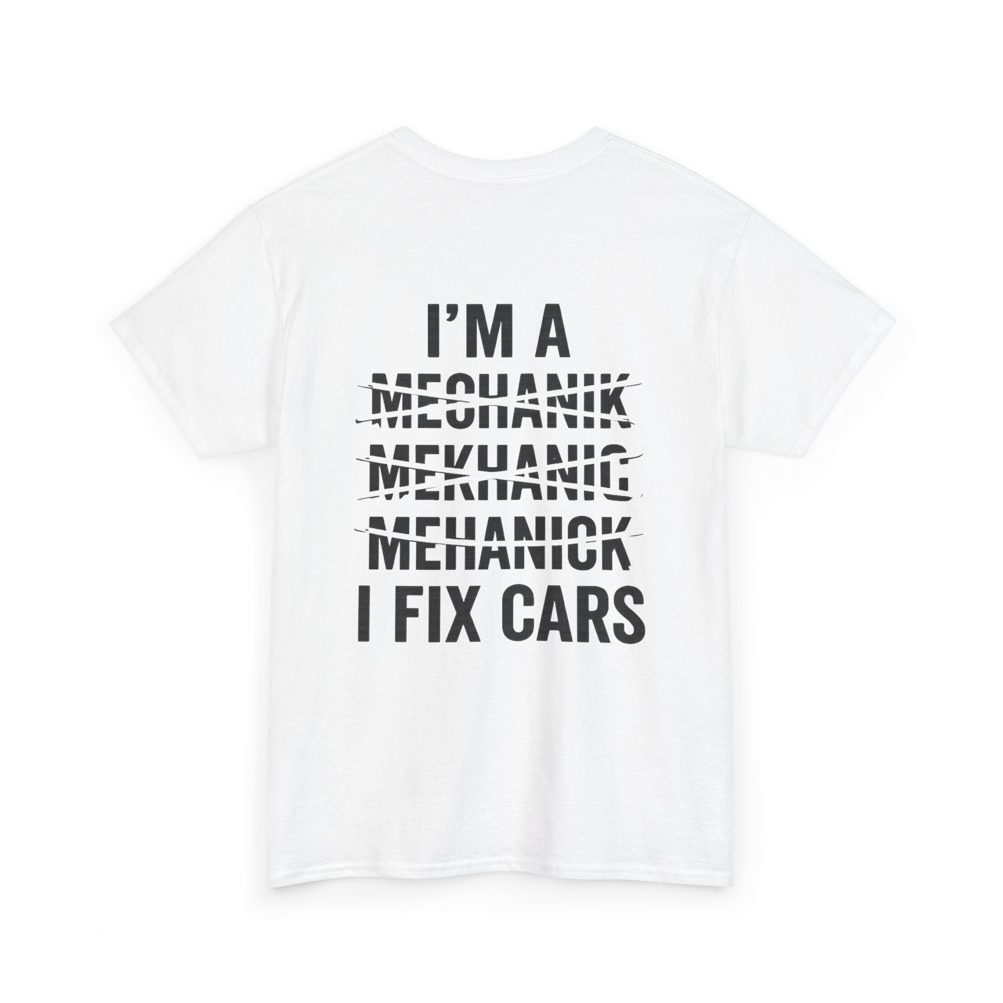 I’m a Mechanic I Fix Cars T-Shirt