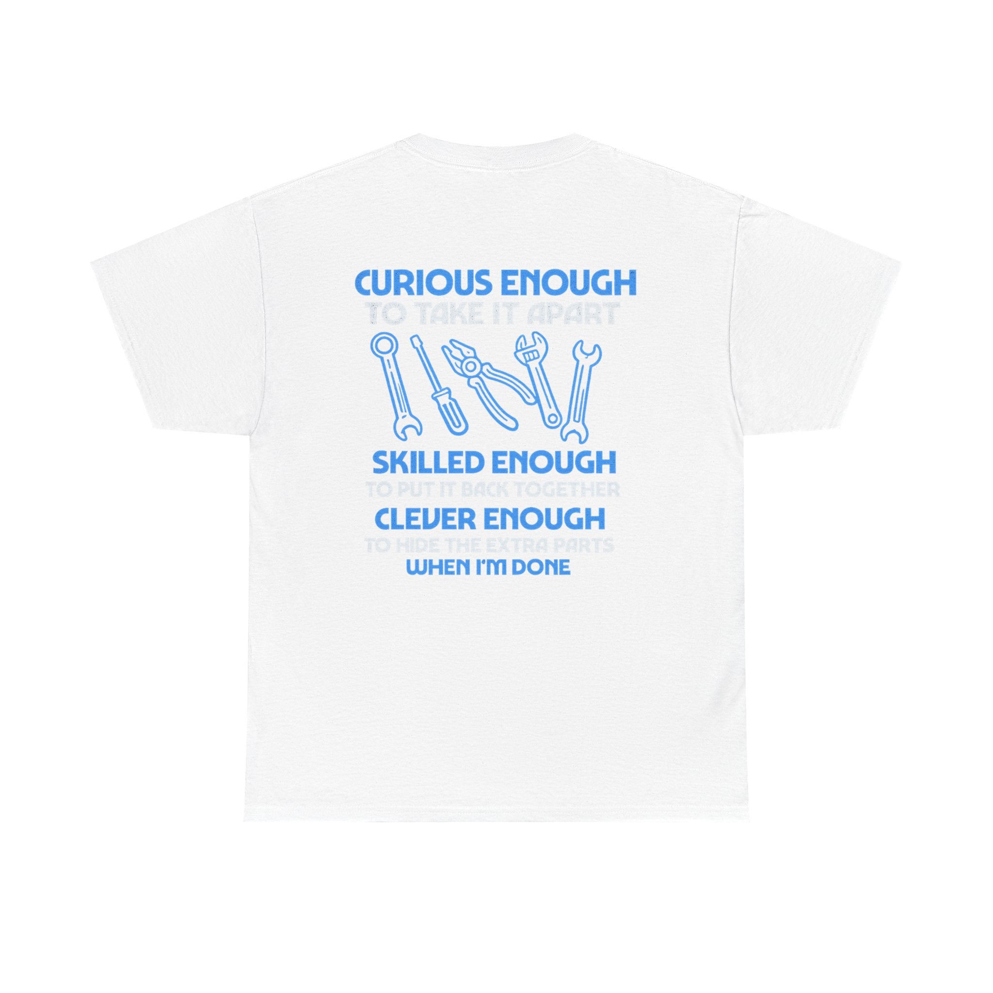 Curious Enough to Take It Apart Car Auto Garage Mechanic T-Shirt