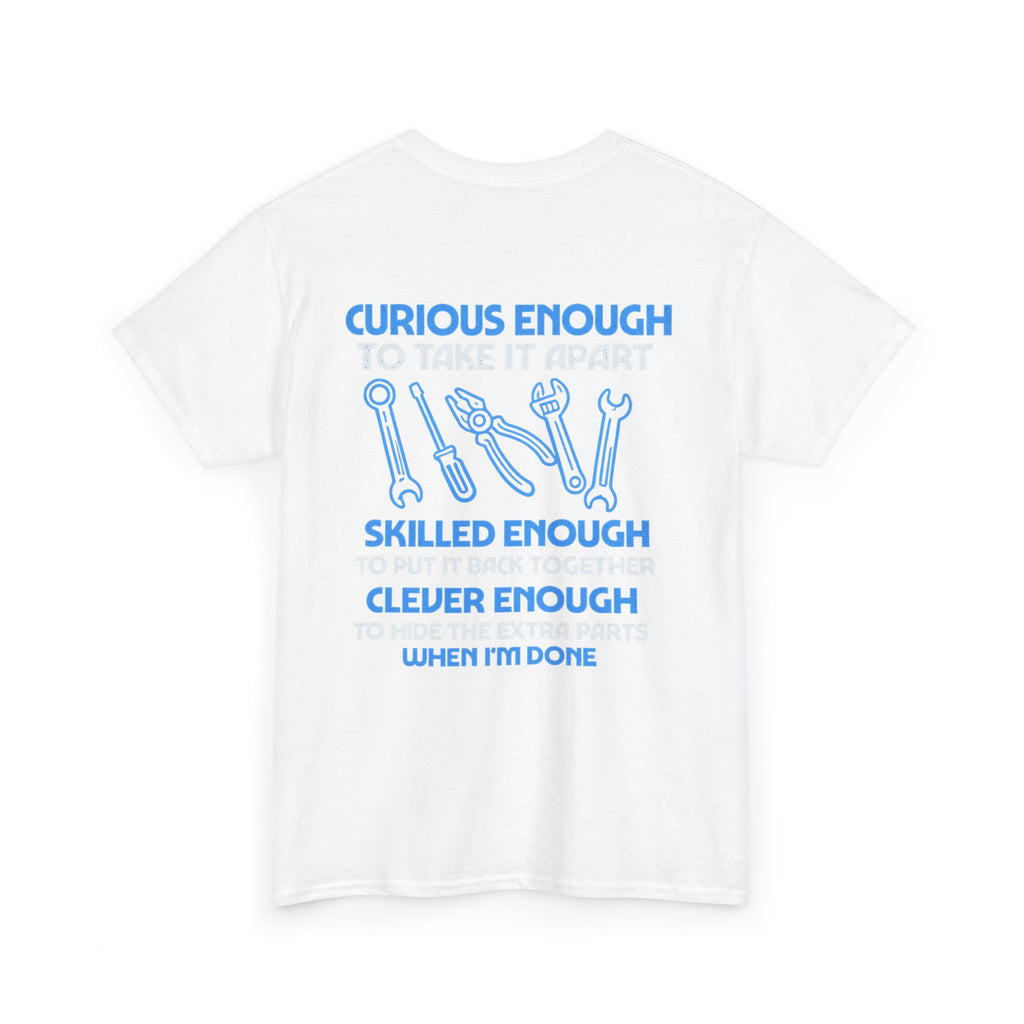 Curious Enough to Take It Apart Car Auto Garage Mechanic T-Shirt
