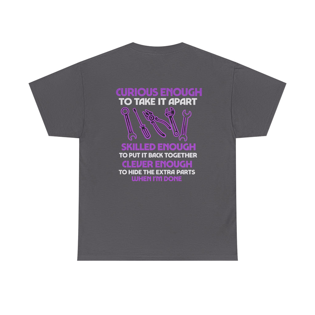 Curious Enough to Take It Apart Car Auto Garage Mechanic T-Shirt