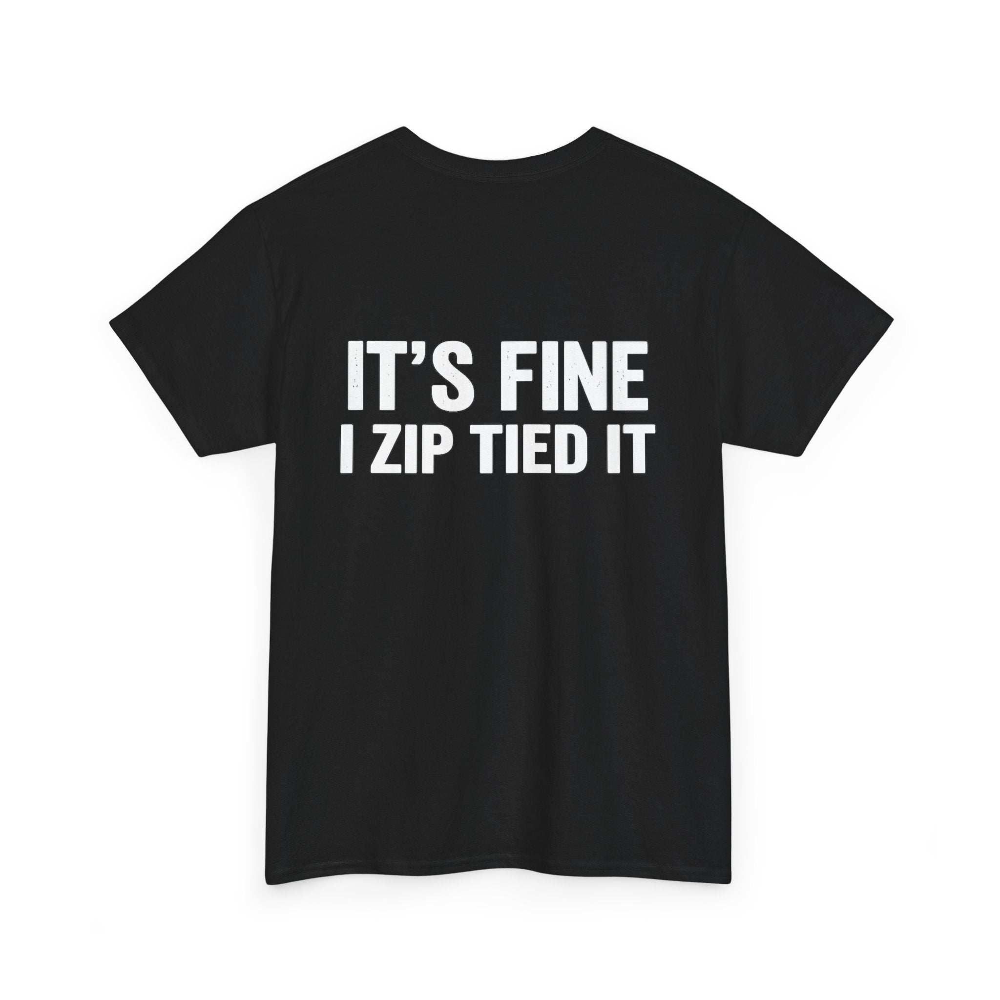 I Zip Tied It T-Shirt