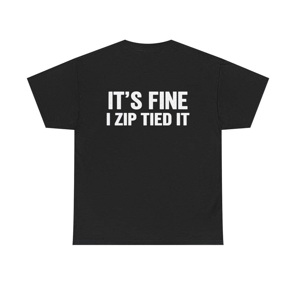 I Zip Tied It T-Shirt
