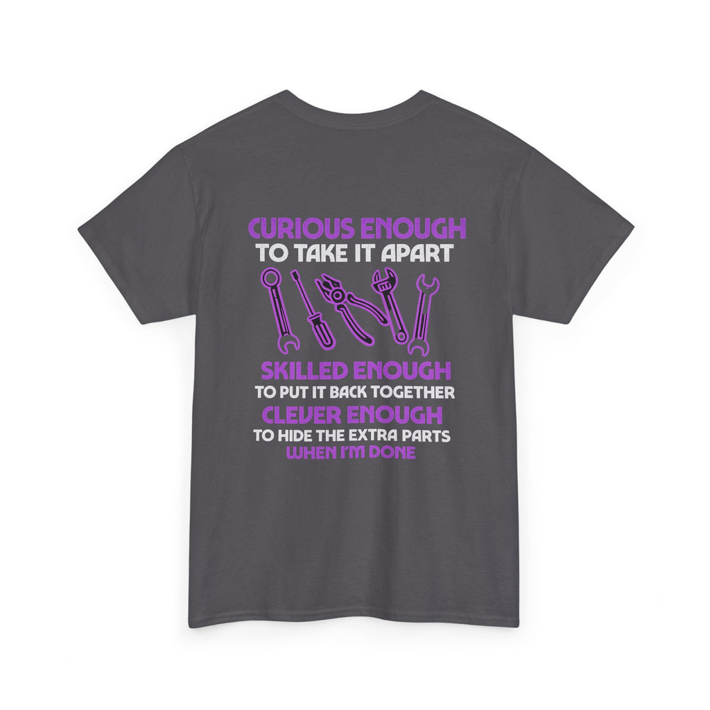 Curious Enough to Take It Apart Car Auto Garage Mechanic T-Shirt